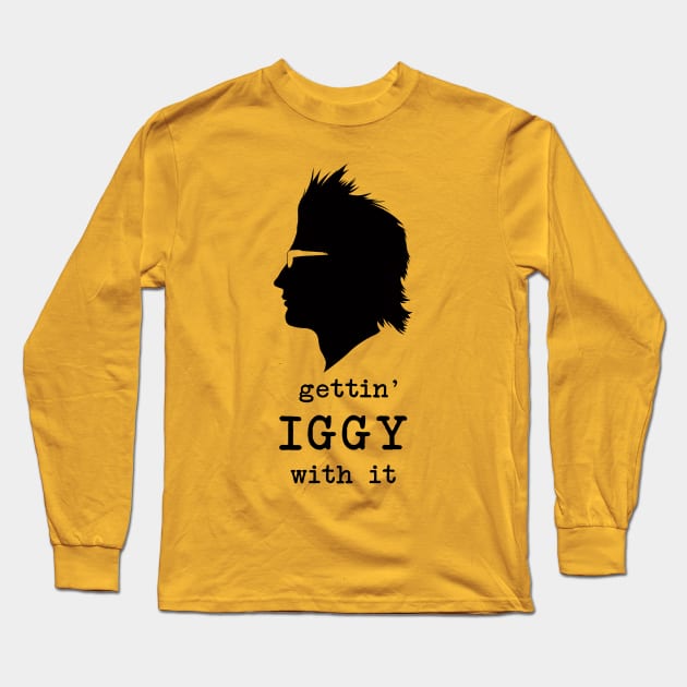 Gettin' Iggy With It (black) Long Sleeve T-Shirt by fairygodpiggy